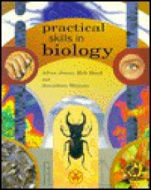 Practical Skills in Biology - Allan Jones, Jonathan Weyers, Rob Reed