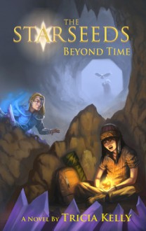 The StarSeeds; Beyond Time - Tricia Kelly