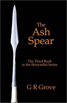 The Ash Spear - G.R. Grove