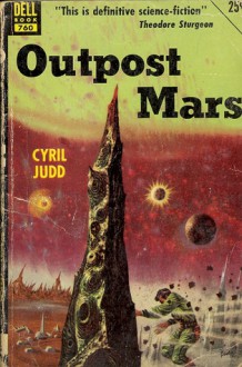 Outpost Mars - C.M. Kornbluth, Cyril Judd, Judith Merril