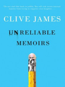 Unreliable Memoirs - Clive James