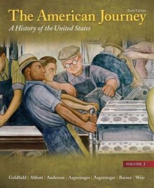 The American Journey: A History of the United States, Volume 2 Reprint Plus New Myhistorylab with Etext -- Access Card Package - David R. Goldfield, Carl E. Abbott, Virginia Dejohn Anderson