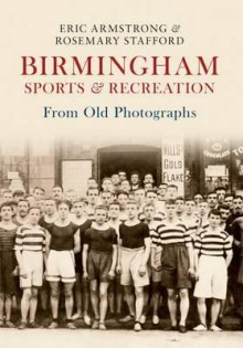 Birmingham Sports & Recreation from Old Photographs - Eric Armstrong