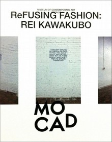 ReFusing Fashion: Rei Kawakubo - Rei Kawakubo, Sylvia Lavin, Marsha Miro, Judith Thurman, Michael Stone-Richards, Linda Dresner, Susanne Hilberry