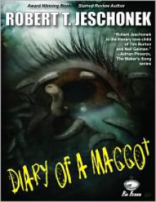 Diary of a Maggot - Robert T. Jeschonek