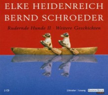 Rudernde Hunde II - Elke Heidenreich, Bernd Schroeder