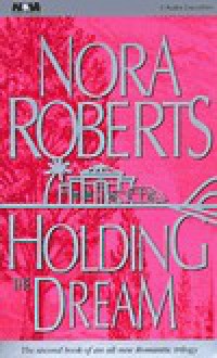 Holding the Dream (Dream trilogy #2) - Nora Roberts