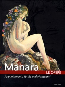 Manara - Le opere vol. 15. Appuntamento fatale e altri racconti - Milo Manara, Vincenzo Mollica, Sergio Rossi