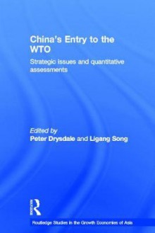 China's Entry Into the World Trade Organisation - Peter Drysdale, Ligang Song