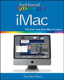 Teach Yourself VISUALLY iMac (Teach Yourself VISUALLY (Tech)) - Guy Hart-Davis