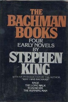 The Bachman Books: Four Early Novels - Richard Bachman, Stephen King