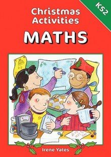 Christmas Activities-Maths Ks2 - Irene Yates, Gaynor Berry