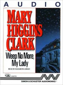 Weep No More My Lady (Audio) - Mary Higgins Clark