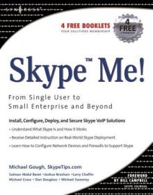 Skype Me! from Single User to Small Enterprise and Beyond - Michael Gough, Markus Daehne