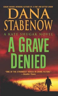 A Grave Denied (Kate Shugak, #13) - Dana Stabenow