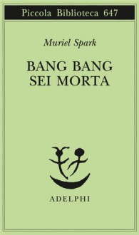 Bang Bang sei morta - Muriel Spark, Mario Fillioley