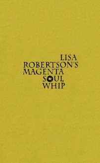 Lisa Robertson's Magenta Soul Whip - Lisa Robertson