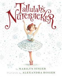 Tallulah's Nutcracker - Marilyn Singer