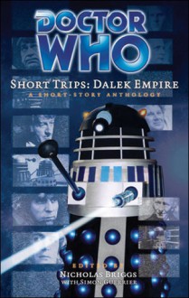 Short Trips: Dalek Empire - Nicholas Briggs, Justin Richards, James Swallow, Simon Guerrier, Joseph Lidster, Sharon Gosling, Ian Farrington