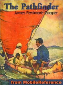 The Pathfinder; or, The Inland Sea - James Fenimore Cooper