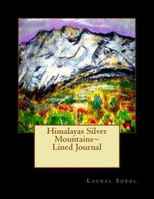 Himalayas Silver Mountains Lined Journal - Laurel Marie Sobol