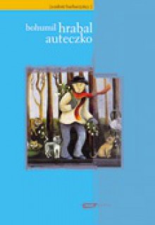 Auteczko - Bohumil Hrabal, Jakub Pacześniak