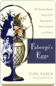 Fabergé's Eggs - Toby Faber