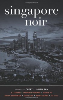 Singapore Noir - Cheryl Lu-Lien Tan