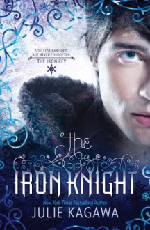 The Iron Knight - Julie Kagawa