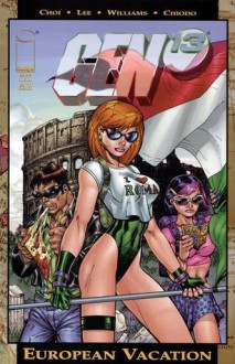 Gen 13: European Vacation - Jim Lee, Brandon Choi, J. Scott Campbell