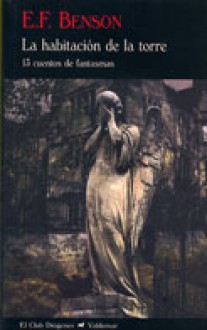 La habitación de la torre, 13 cuentos de fantasmas - E.F. Benson