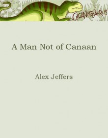 A Man Not of Canaan - Alex Jeffers