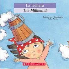 La Lechera / The Milkmaid (Bilingual Tales) - Mabel Piérola