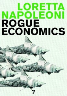 Rogue Economics (eBook) - Loretta Napoleoni