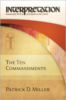 The Ten Commandments - Patrick D. Miller Jr.