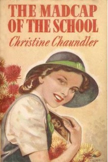 The Madcap of the School - Christine Chaundler