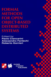 Formal Methods for Open Object-Based Distributed Systems: Ifip Tc6 / Wg6.1 Third International Conference on Formal Methods for Open Object-Based Distributed Systems (Fmoods), February 15 18, 1999, Florence, Italy - Roberto Gorrieri, Alessandro Fantechi