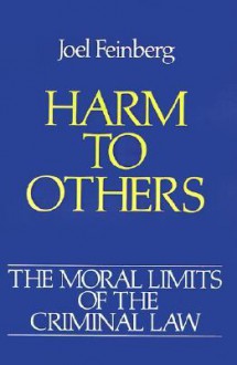 Harm to Others (Moral Limits of the Criminal Law) - Joel Feinberg