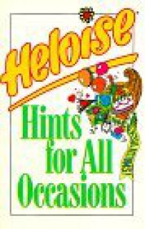 Heloise Hints for All Occasions - Heloise Bowles Cruse