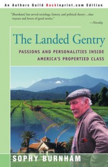 The Landed Gentry: Passions and Personalities Inside America's Propertied Class - Sophy Burnham