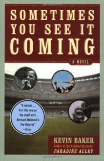 Sometimes You See It Coming: A Novel - Kevin Baker