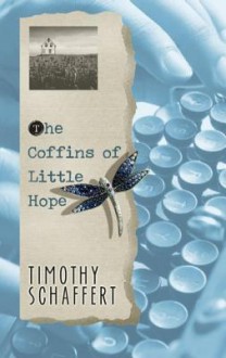 The Coffins of Little Hope - Timothy Schaffert