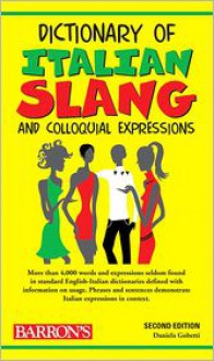 Dictionary of Italian Slang and Colloquial Expressions - Daniela Gobetti