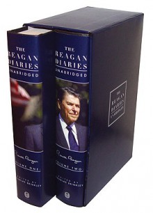 The Reagan Diaries Unabridged: Volume 1: January 1981-October 1985 Volume 2: November 1985-January 1989 - Ronald Reagan