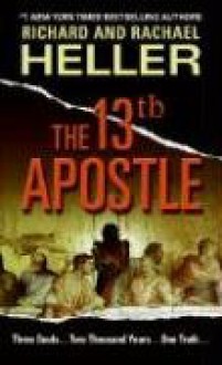 The 13th Apostle - Rachael F. Heller, Richard F. Heller