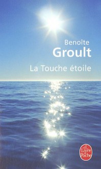 La Touche Etoile - Benoîte Groult