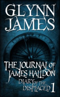 Diary of the Displaced Book 1 - The Journal of James Halldon - Glynn James