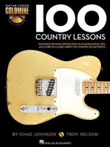 100 Country Lessons - Guitar Lesson Goldmine Series (Book/CD) - Chad Johnson, Troy Nelson