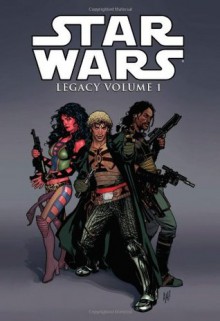 Star Wars: Legacy, Volume 1 - John Ostrander, Jan Duursema, Randy Stradley, Adam DeKraker, Travel Foreman, Colin Wilson, Dan Parsons