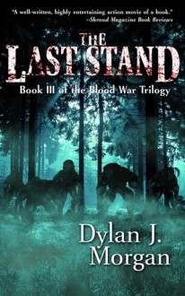 The Last Stand (Blood War #3) - Dylan J. Morgan